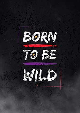 Born to be wild