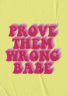 Prove Them Wrong Babe