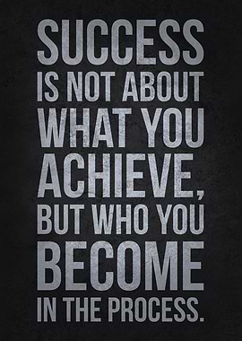 Success Is Who You Become