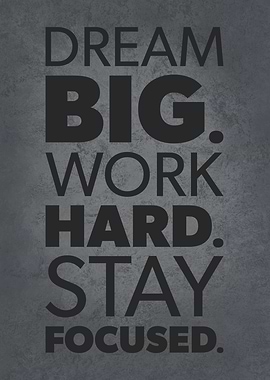Dream Big Stay Focused