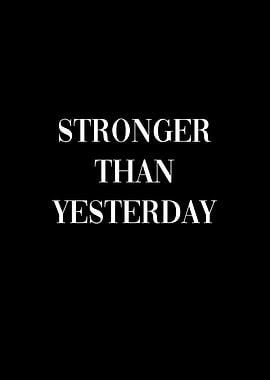 Stronger Than Yesterday