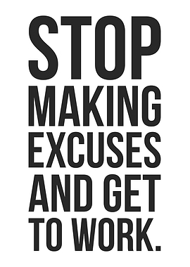 Stop Making Excuses