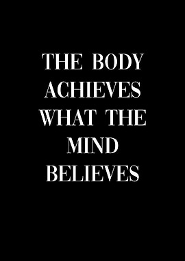 Body Achieves Mind Believe