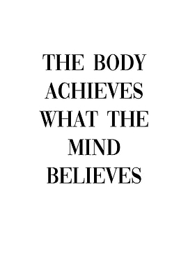 Body Achieves Mind Believe