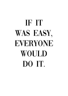 If it was easy Motivation