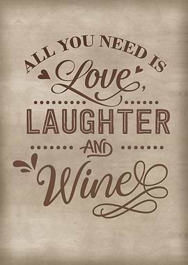 Love laughter and wine