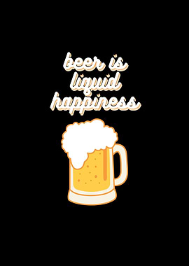 Beer Is Liquid Happiness