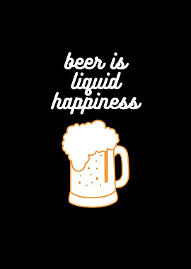 Beer Is Liquid Happiness