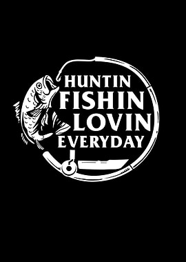 Huntin Fishin Lovin