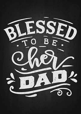 Blessed to be cher dad