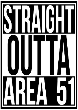 Straight Outta Area 51