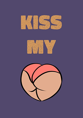 KISS MY ASS