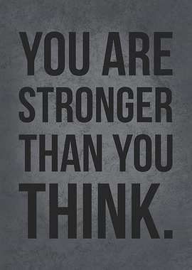 Stronger Than You Think