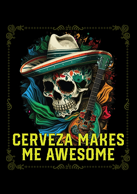 Cerveza Makes Me Awesome