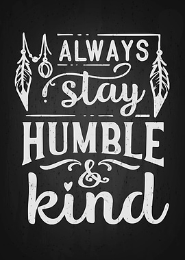 alway stay humble kind