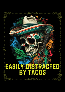 Easily Distracted By Tacos