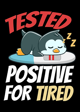 Tested Positive For Tired