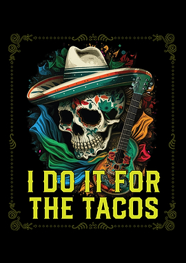 I Do It For The Tacos Taco