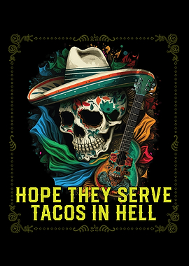 Hope They Serve Tacos in