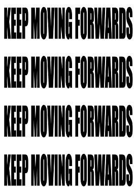 Keep Moving Forwards