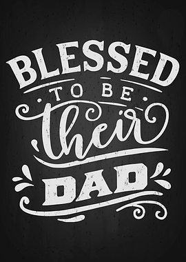 Blessed to be their dad