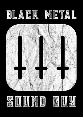 Black Metal Sound Guy