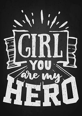 Girl you are my hero