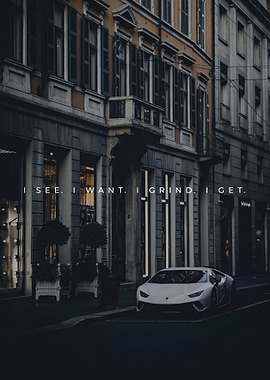 I See I Want I Grind I Get