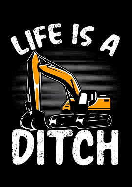 Life Is A Ditch