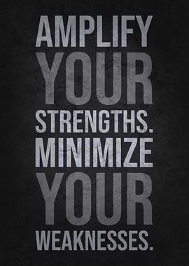 Amplify Your Strengths