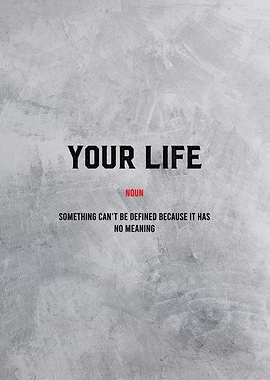 your life