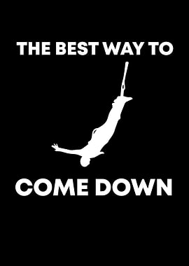 The best way to come down