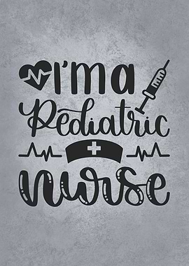 I Am A Pediatric Nurse