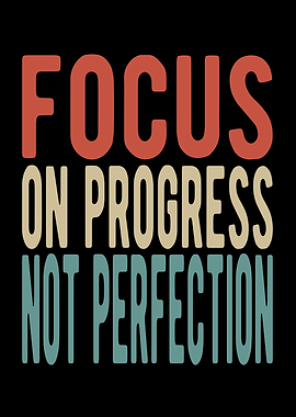 Focus on progress not
