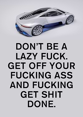 Do not be a lazy fuck