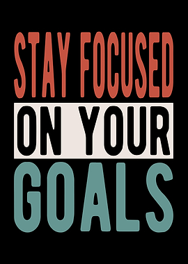 Stay focused on your goals