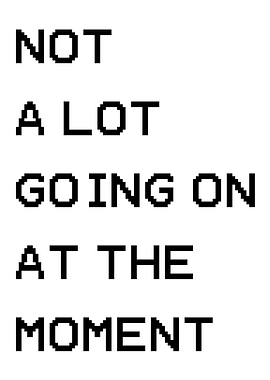 Not a lot going on at the