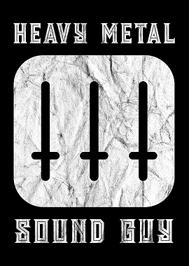 Heavy Metal Sound Guy