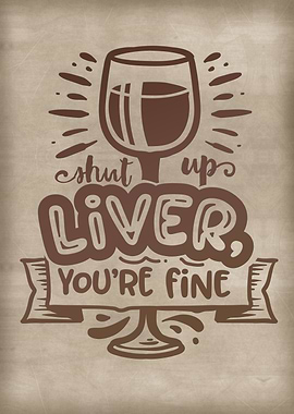 Shut up liver