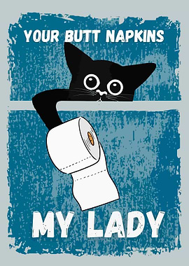 Your Butt Napkins My Lady
