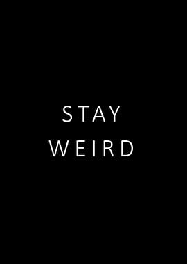 Stay weird