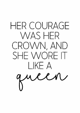 Her courage was her crown