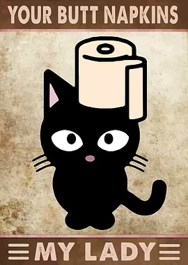 Your Butt Napkins My Lady