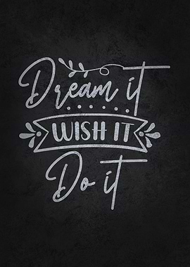 Dream It Wish It