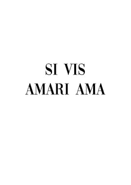 Si Vis Amari Ama