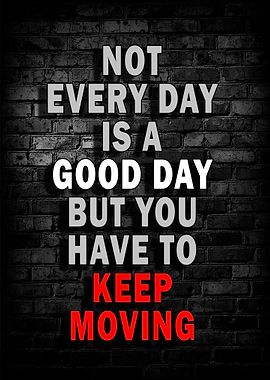 Not every day is a good