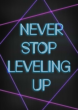 Never stop leveling up