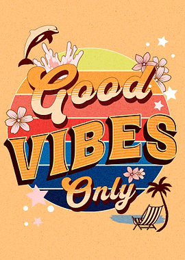 Good vibes only