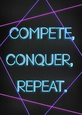 Compete Conquer Repeat