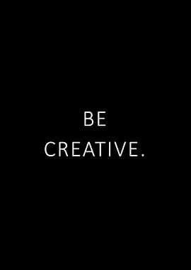 Be creative